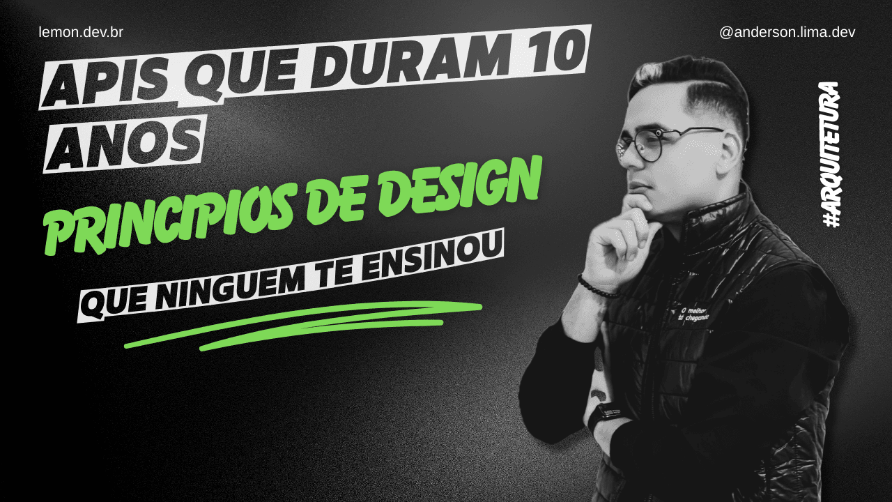 APIs Que Duram 10 Anos: Principios de Design Que Ninguem Te Ensinou