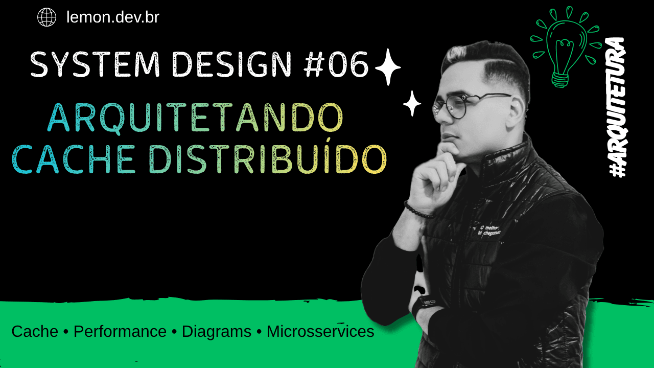 Projetando um Cache Distribuído: Guia Completo de System Design
