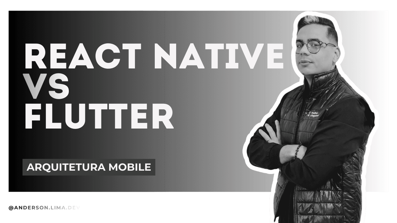 Decifrando o Mobile Avançado – Performance, Segurança e Escalabilidade com React Native e Flutter