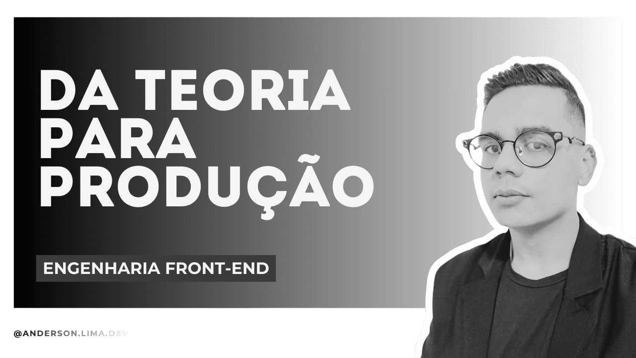 Da Teoria à Produção: Dominando a Engenharia Front-end