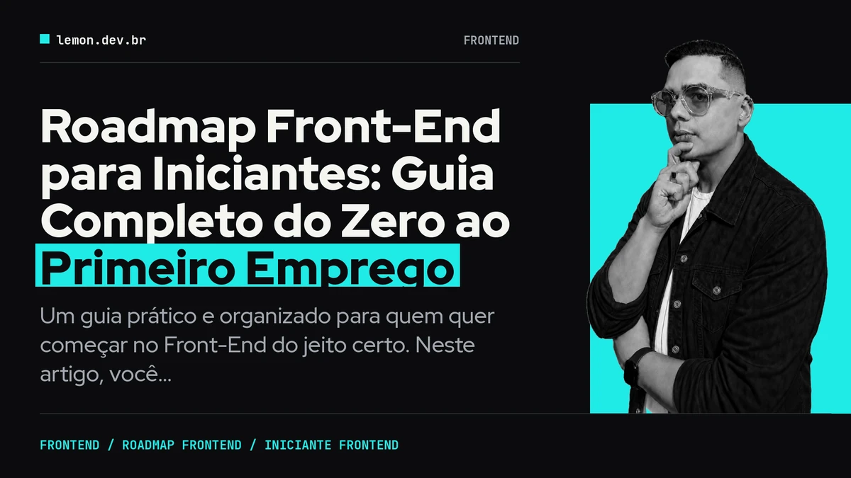 Imagem de capa do artigo: Roadmap Front-End para Iniciantes: Guia Completo do Zero ao Primeiro Emprego