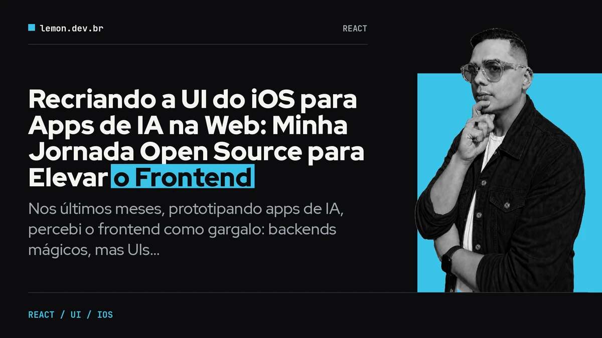 Imagen de portada del artículo: Recriando a UI do iOS para Apps de IA na Web: Minha Jornada Open Source para Elevar o Frontend