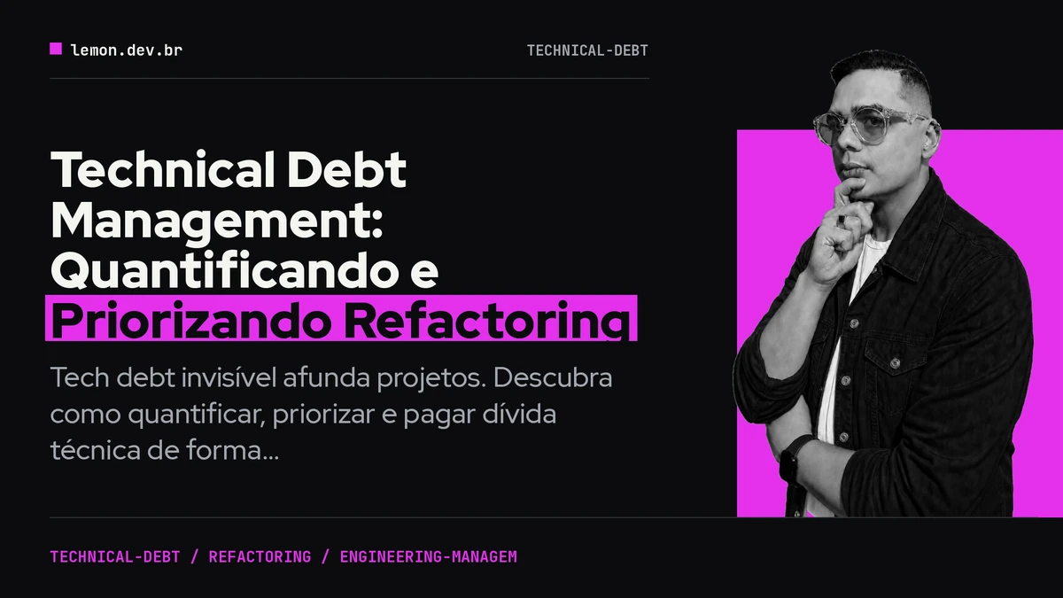 Technical Debt Management: Quantificando e Priorizando Refactoring