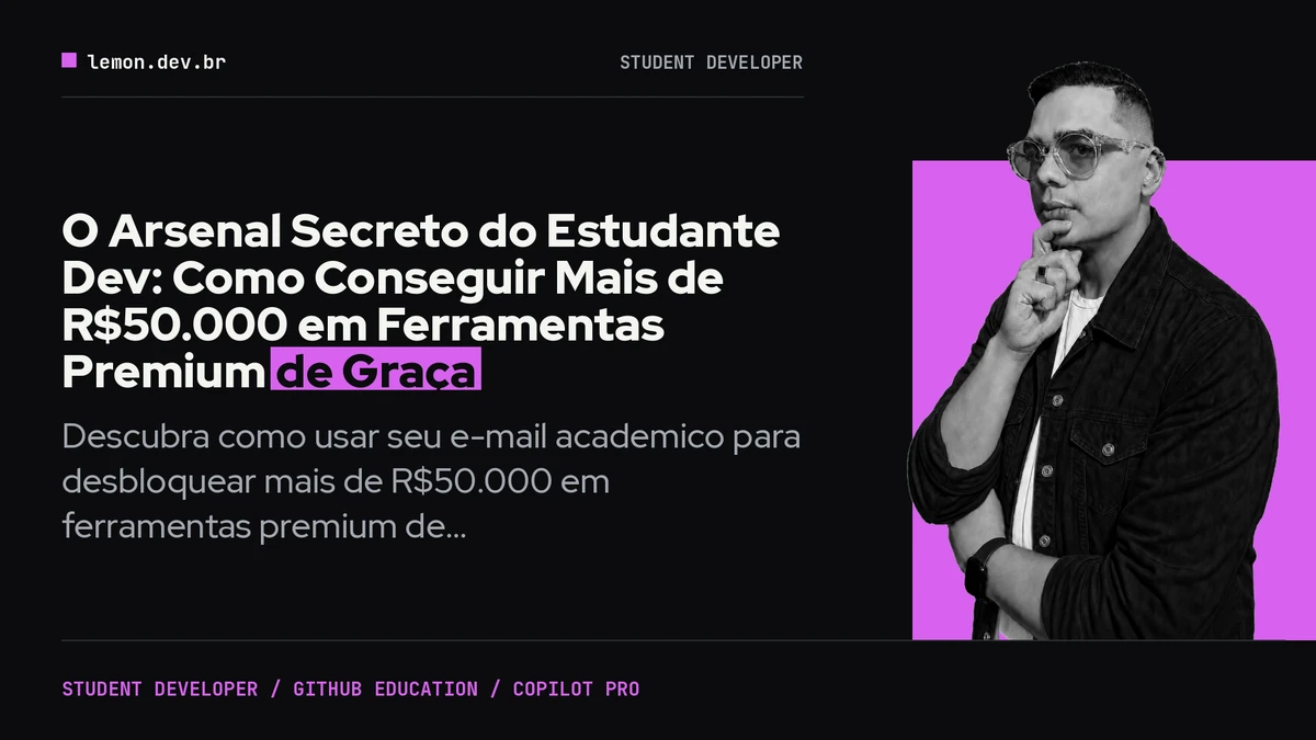 O Arsenal Secreto do Estudante Dev: Como Conseguir Mais de R$50.000 em Ferramentas Premium de Graça