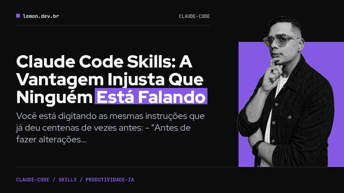 Imagem de capa do artigo: Claude Code Skills: A Vantagem Injusta Que Ninguém Está Falando