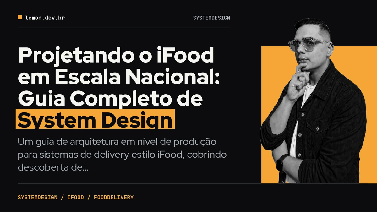 Imagem de capa do artigo: Projetando o iFood em Escala Nacional: Guia Completo de System Design