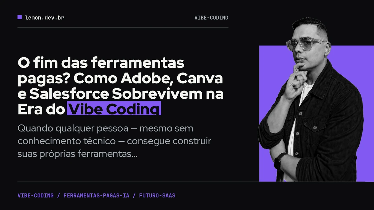 O fim  das ferramentas pagas? Como Adobe, Canva e Salesforce Sobrevivem na Era do Vibe Coding