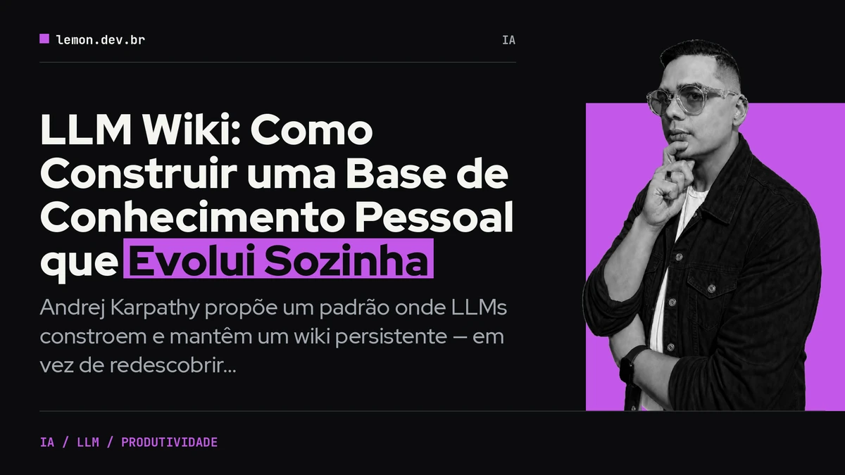 Cover image for blog post: LLM Wiki: Como Construir uma Base de Conhecimento Pessoal que Evolui Sozinha