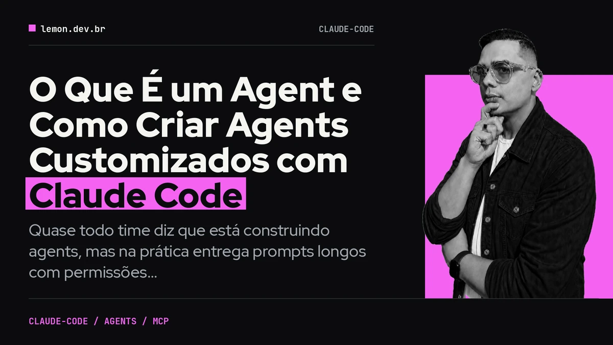 O Que É um Agent e Como Criar Agents Customizados com Claude Code