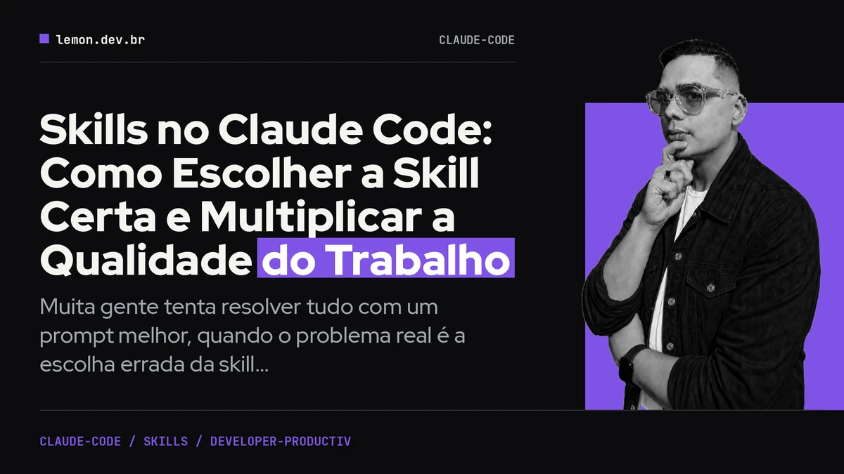 Imagem de capa do artigo: Skills no Claude Code: Como Escolher a Skill Certa e Multiplicar a Qualidade do Trabalho