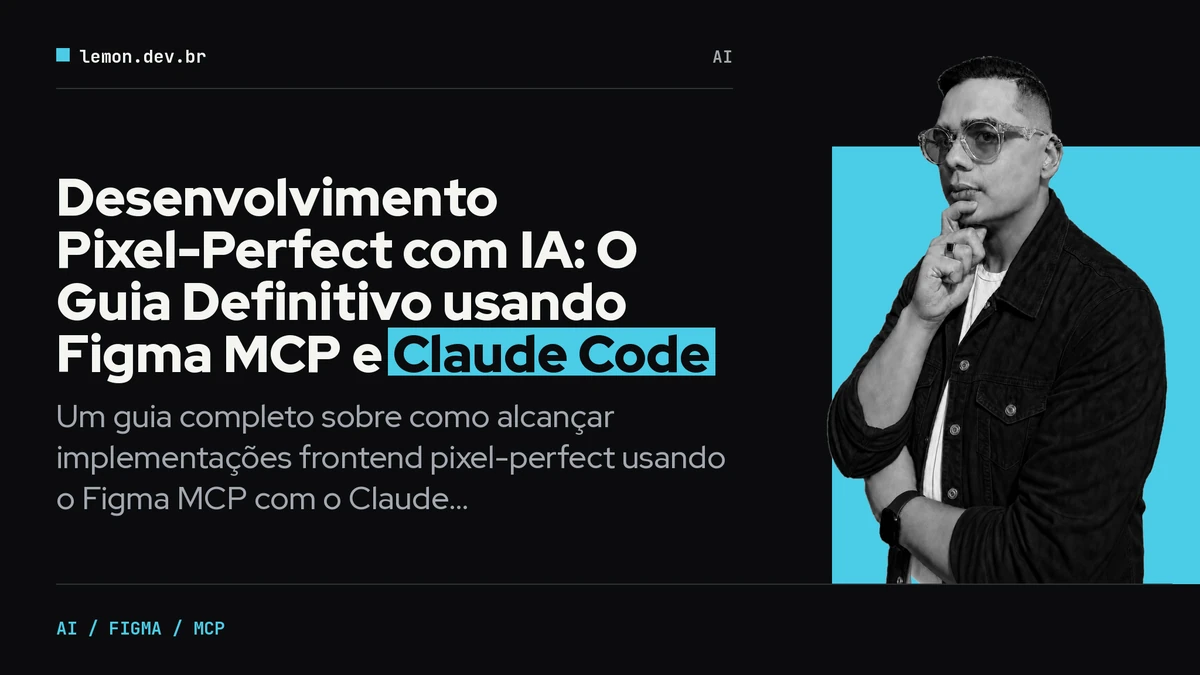 Imagem de capa do artigo: Desenvolvimento Pixel-Perfect com IA: O Guia Definitivo usando Figma MCP e Claude Code