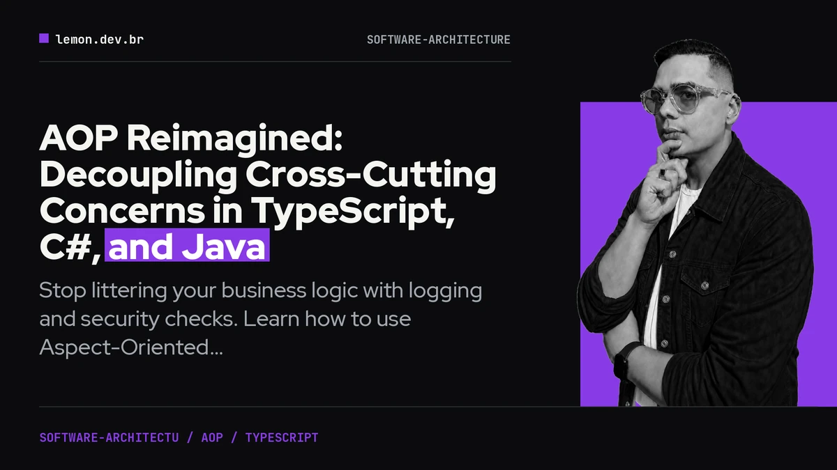 Imagem de capa do artigo: AOP Reimagined: Decoupling Cross-Cutting Concerns in TypeScript, C#, and Java