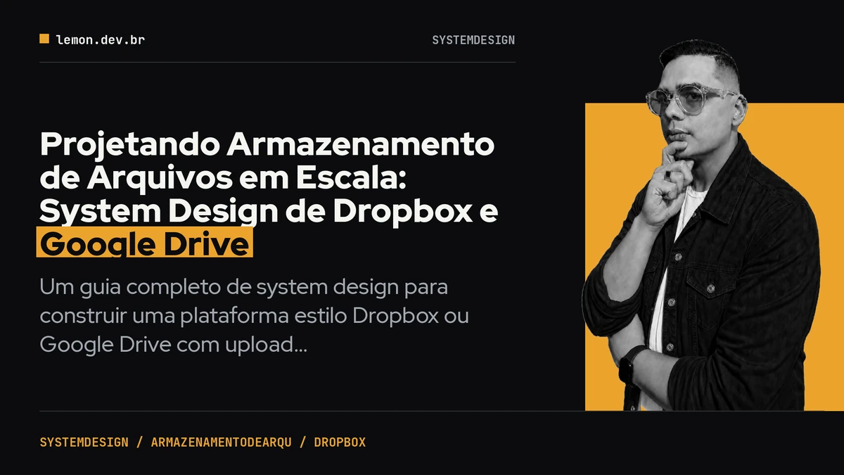 Imagem de capa do artigo: Projetando Armazenamento de Arquivos em Escala: System Design de Dropbox e Google Drive