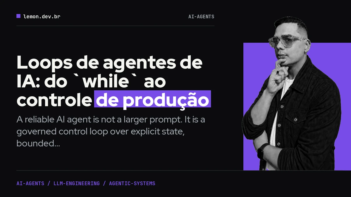 Imagem de capa do artigo: Loops de agentes de IA: do `while` ao controle de produção
