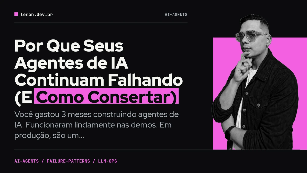 Imagem de capa do artigo: Por Que Seus Agentes de IA Continuam Falhando (E Como Consertar)