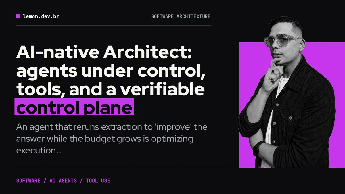 Imagem de capa do artigo: AI-native Architect: agents under control, tools, and a verifiable control plane