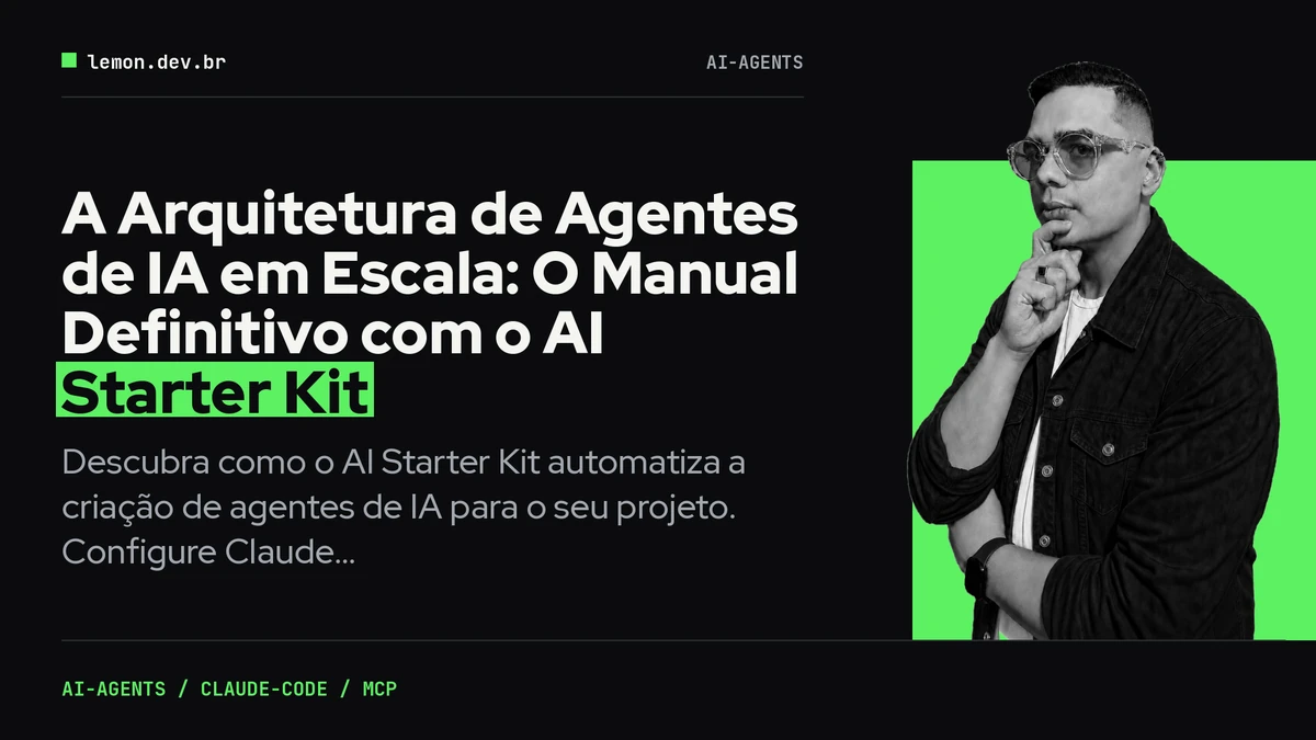 Imagem de capa do artigo: A Arquitetura de Agentes de IA em Escala: O Manual Definitivo com o AI Starter Kit