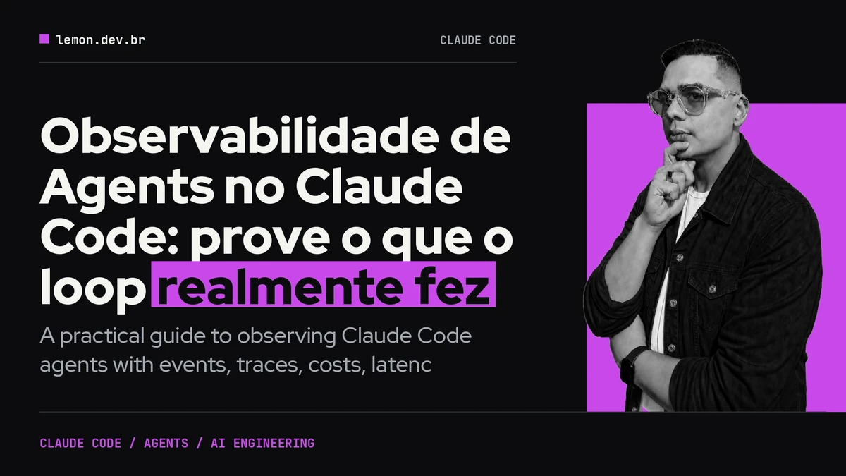 Observabilidade de Agents no Claude Code: prove o que o loop realmente fez