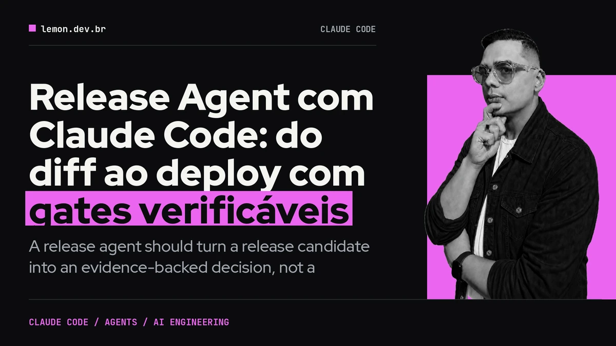 Release Agent com Claude Code: do diff ao deploy com gates verificáveis