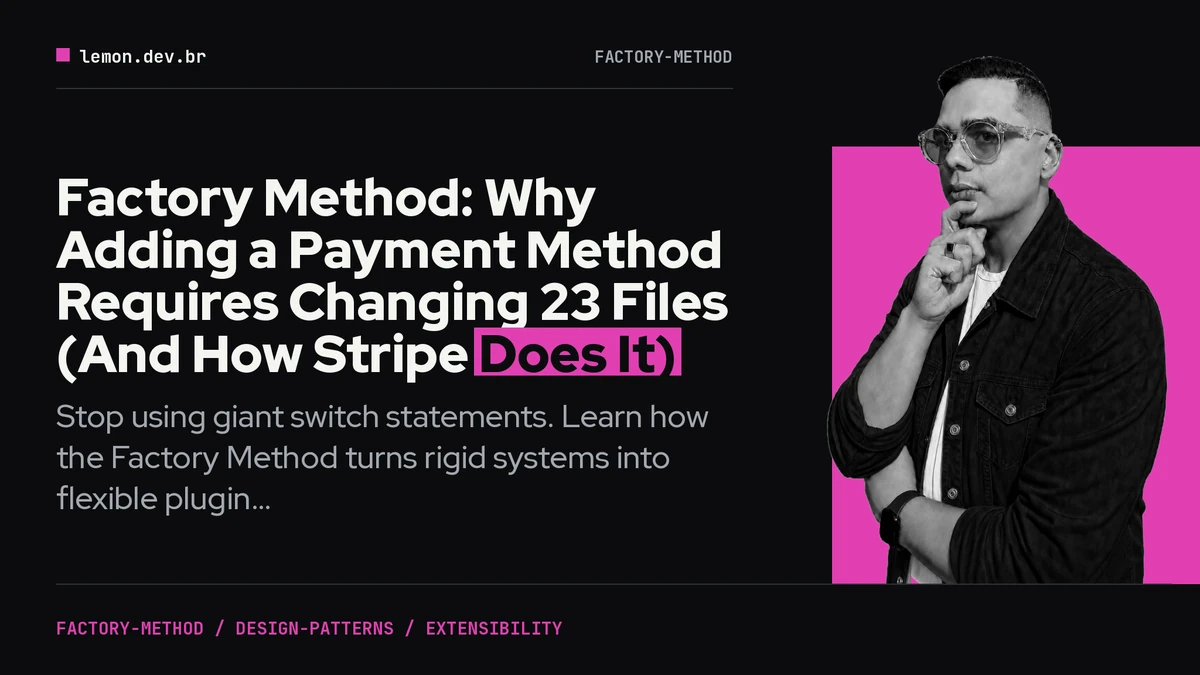Factory Method: Why Adding a Payment Method Requires Changing 23 Files (And How Stripe Does It)