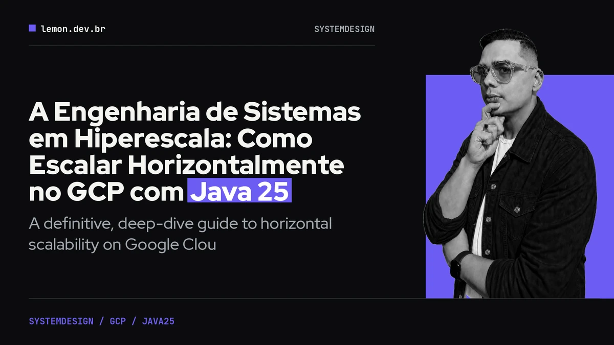 Imagem de capa do artigo: A Engenharia de Sistemas em Hiperescala: Como Escalar Horizontalmente no GCP com Java 25