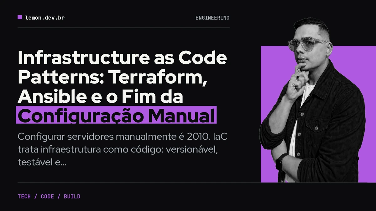 Infrastructure as Code Patterns: Terraform, Ansible e o Fim da Configuração Manual
