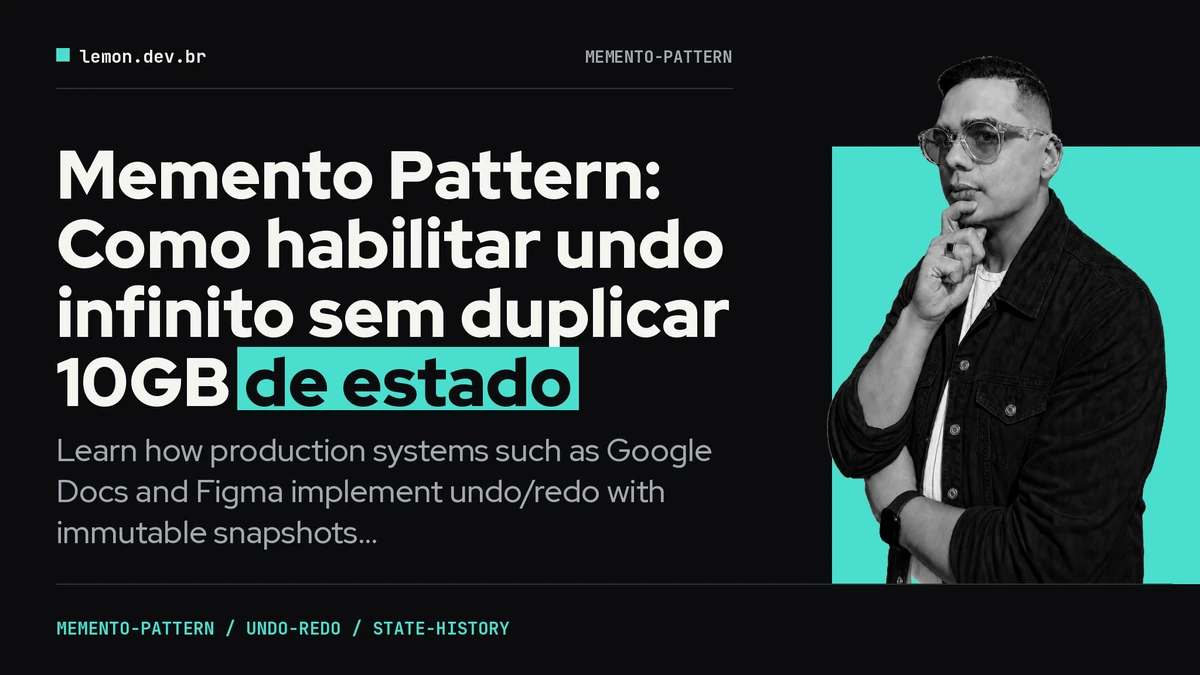Imagem de capa do artigo: Memento Pattern: Como habilitar undo infinito sem duplicar 10GB de estado