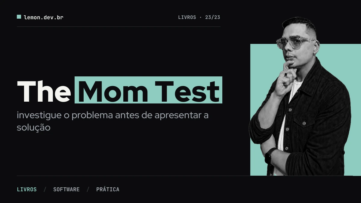 Imagem de capa do artigo: The Mom Test: descubra o trabalho antes de construir a solução