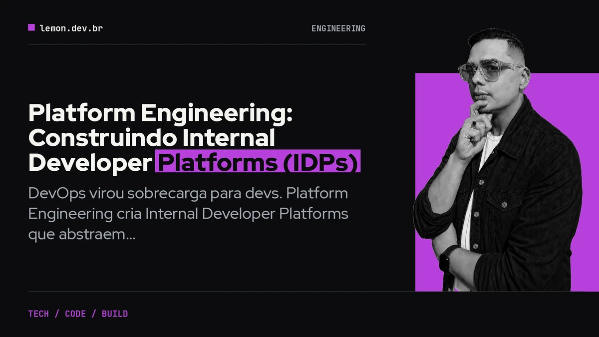 Platform Engineering: Construindo Internal Developer Platforms (IDPs)