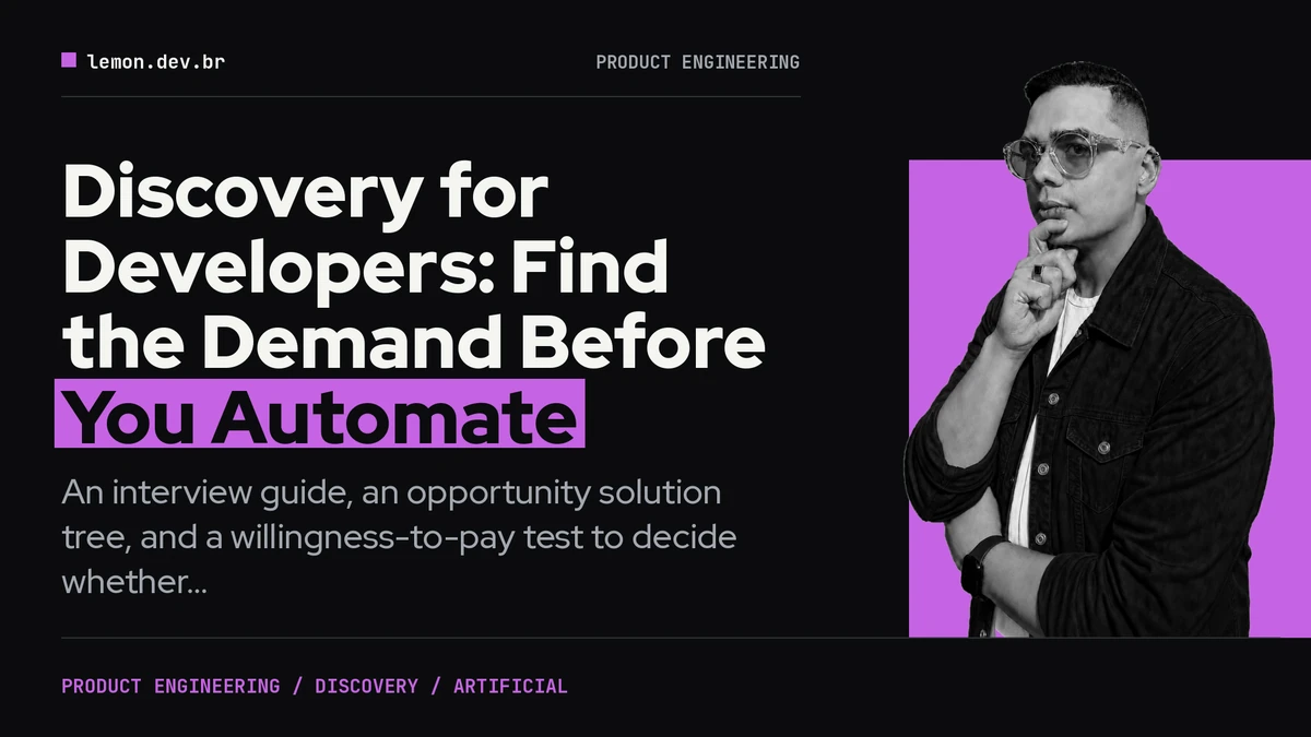 Imagem de capa do artigo: Discovery for Developers: Find the Demand Before You Automate