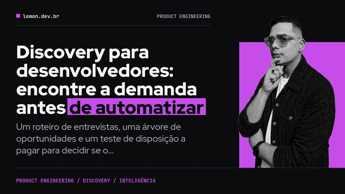 Imagem de capa do artigo: Discovery para desenvolvedores: encontre a demanda antes de automatizar