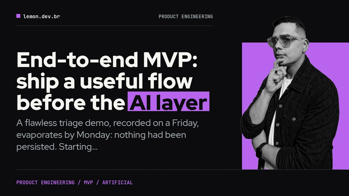End-to-end MVP: ship a useful flow before the AI layer
