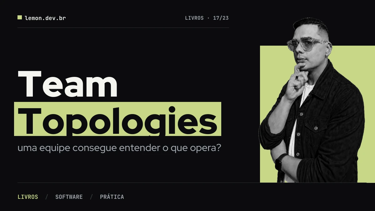 Imagem de capa do artigo: Team Topologies: uma equipe consegue entender o que opera?