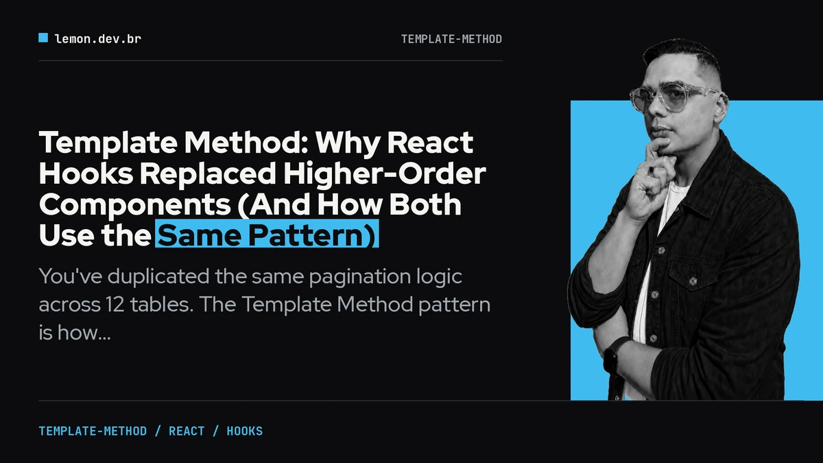 Template Method: Why React Hooks Replaced Higher-Order Components (And How Both Use the Same Pattern)