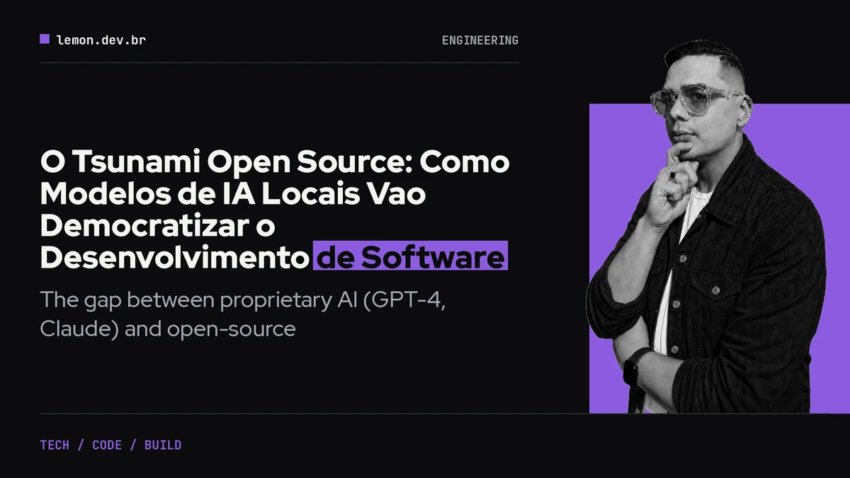 O Tsunami Open Source: Como Modelos de IA Locais Vao Democratizar o Desenvolvimento de Software