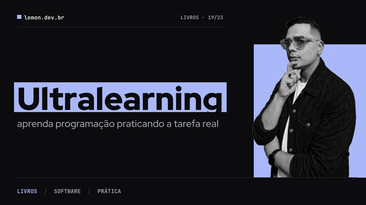 Ultralearning: aprenda programação praticando a tarefa real